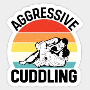 Aggressive Cuddling - Funny Jiu Jitsu BJJ Fighter Sticker